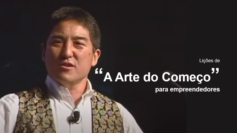 Lições de “A Arte do Começo” para empreendedores